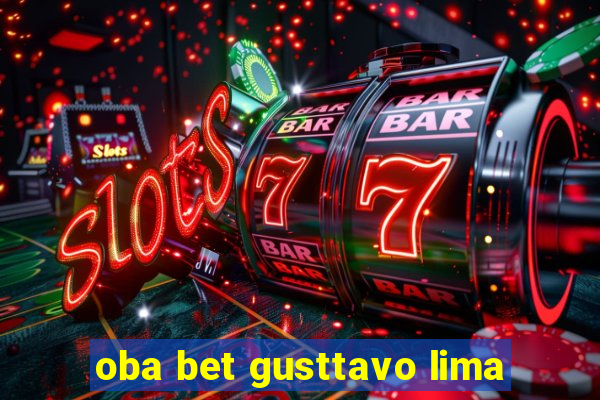 oba bet gusttavo lima